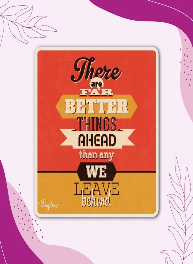Bhai Please There are far Better Things Ahead Than Any we Leave Behind Wooden Fridge Magnet (Pack of 1 pc) Size: 3 inches- Funny, Motivational, Inspirational Quotes Gift and Decoration - Image 5